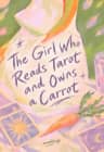 The Girl Who Reads Tarot and Owns a Carrot