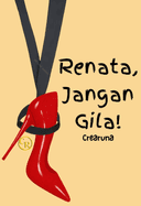 Renata, Jangan Gila!