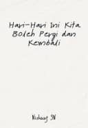 Hari-Hari Ini Kita Boleh Pergi dan Kembali