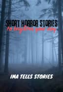 Short Horror Stories to Brighten Your Day