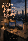 Cerita Pendek: Ketika Meja Itu Kosong