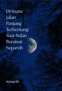 Di Suatu Jalan Panjang Terbentang Saat Bulan Bersinar Separuh