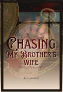 Chasing My Brother's Wife