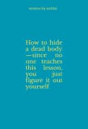 How to Hide a Dead Body—since no one teaches this lesson, you just figure it out your self