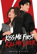 KISS ME FIRST KILL ME LATER